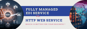 Fully managed EDI or EDI Web Service