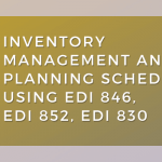EDI 846, EDI 852, EDI 830
