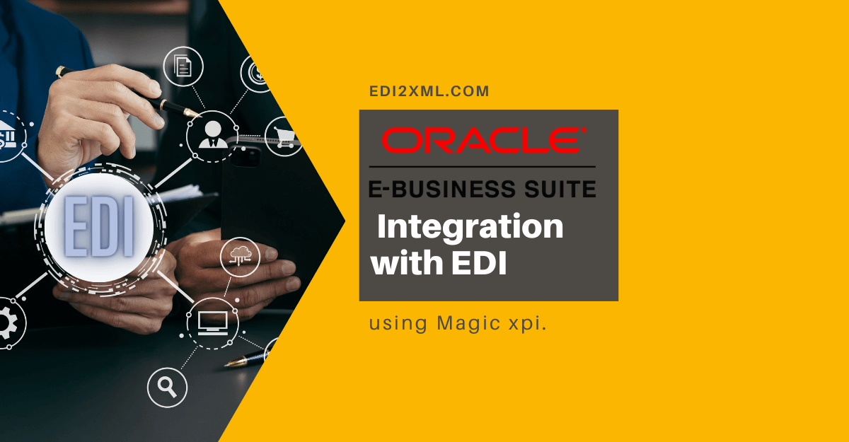 Oracle eBusiness suite Integration with EDI using Magic xpi