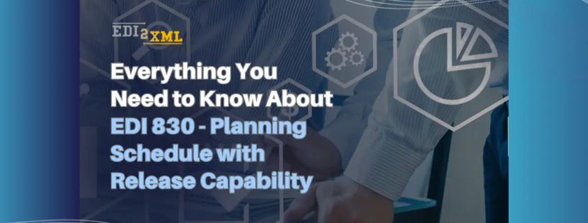 How to Simplify EDI Processes Through API for Faster Data Integration 5 | EDI2XML EDI 830 Planning Schedule