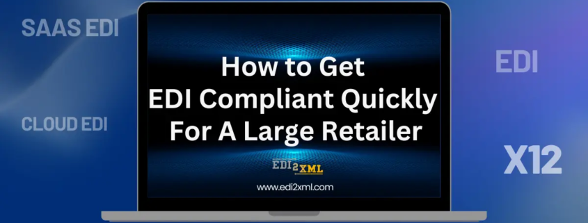 How to Quickly Connect to a Large Retailer's EDI Requirements