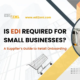 Promotional banner about whether EDI is required for small businesses and a supplier’s guide to retail onboarding. Women at a desk inside a circular cutout image on the right.